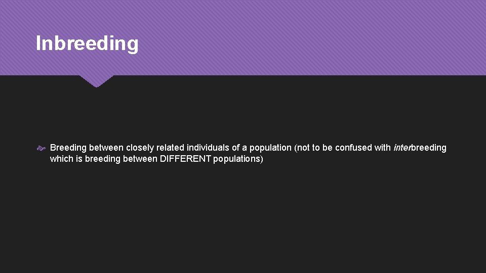 Inbreeding Breeding between closely related individuals of a population (not to be confused with