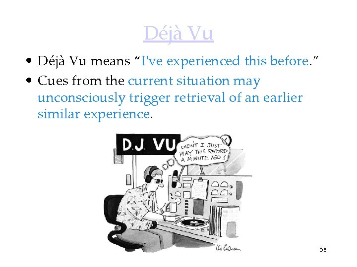 Déjà Vu • Déjà Vu means “I've experienced this before. ” • Cues from