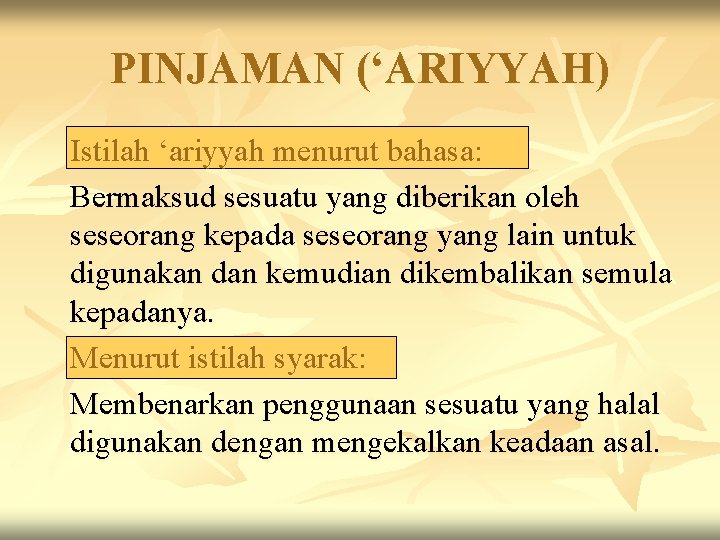 PINJAMAN (‘ARIYYAH) Istilah ‘ariyyah menurut bahasa: Bermaksud sesuatu yang diberikan oleh seseorang kepada seseorang