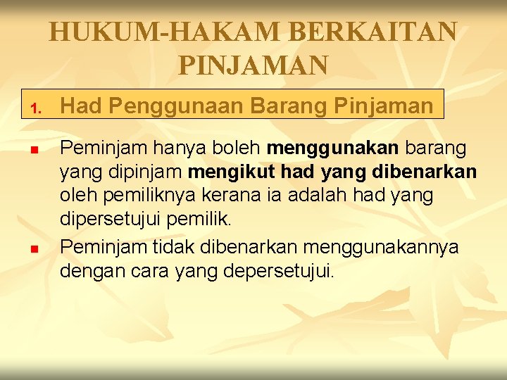 HUKUM-HAKAM BERKAITAN PINJAMAN 1. n n Had Penggunaan Barang Pinjaman Peminjam hanya boleh menggunakan