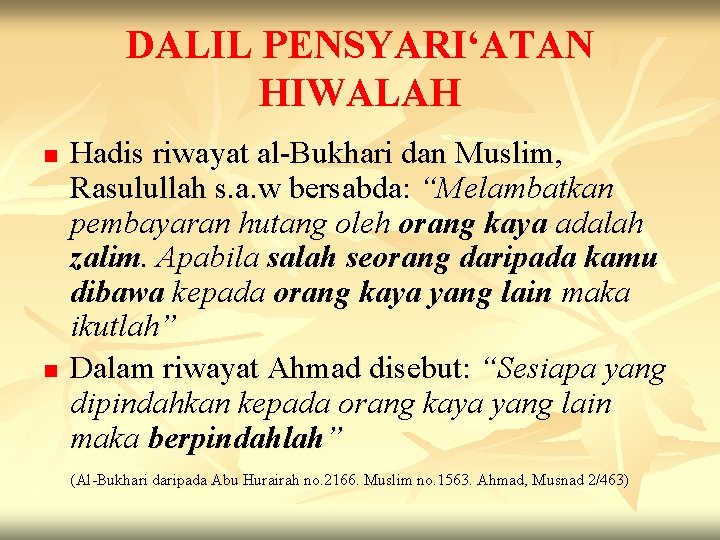 DALIL PENSYARI‘ATAN HIWALAH n n Hadis riwayat al-Bukhari dan Muslim, Rasulullah s. a. w