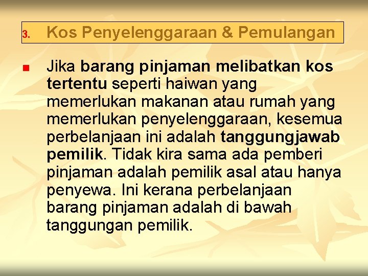 3. n Kos Penyelenggaraan & Pemulangan Jika barang pinjaman melibatkan kos tertentu seperti haiwan