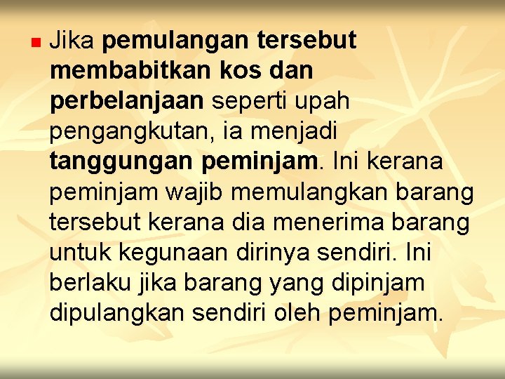 n Jika pemulangan tersebut membabitkan kos dan perbelanjaan seperti upah pengangkutan, ia menjadi tanggungan