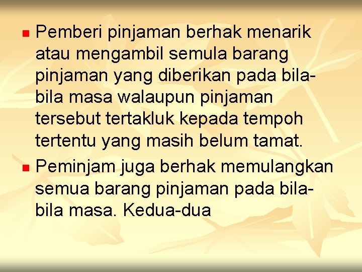 Pemberi pinjaman berhak menarik atau mengambil semula barang pinjaman yang diberikan pada bila masa