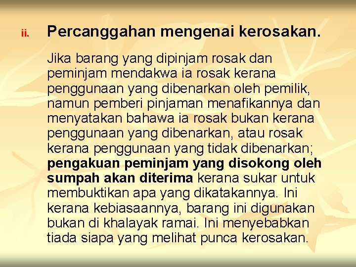 ii. Percanggahan mengenai kerosakan. Jika barang yang dipinjam rosak dan peminjam mendakwa ia rosak