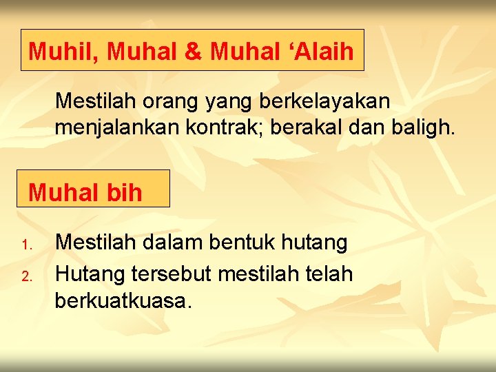 Muhil, Muhal & Muhal ‘Alaih Mestilah orang yang berkelayakan menjalankan kontrak; berakal dan baligh.