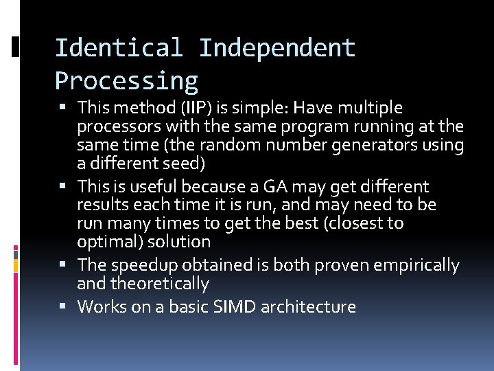 Identical Independent Processing This method (IIP) is simple: Have multiple processors with the same