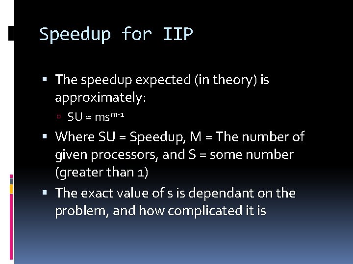 Speedup for IIP The speedup expected (in theory) is approximately: SU ≈ msm-1 Where