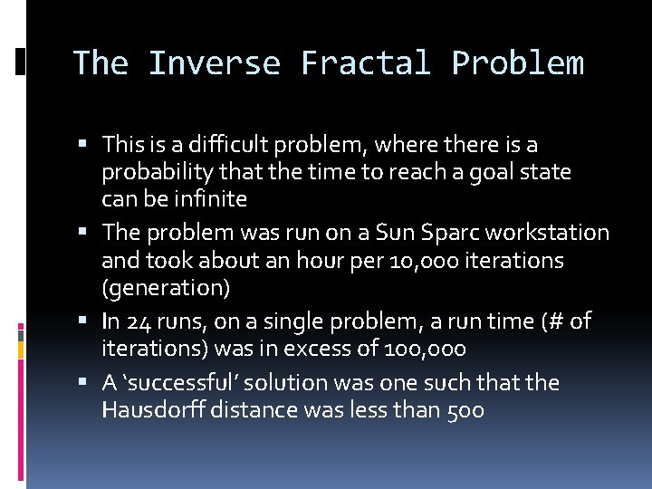 The Inverse Fractal Problem This is a difficult problem, where there is a probability