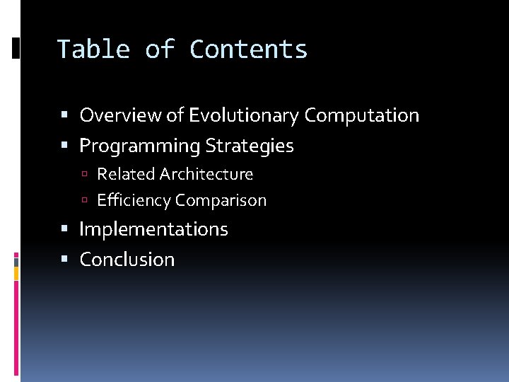 Table of Contents Overview of Evolutionary Computation Programming Strategies Related Architecture Efficiency Comparison Implementations