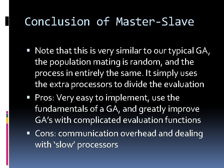 Conclusion of Master-Slave Note that this is very similar to our typical GA, the