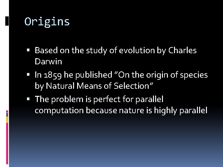 Origins Based on the study of evolution by Charles Darwin In 1859 he published