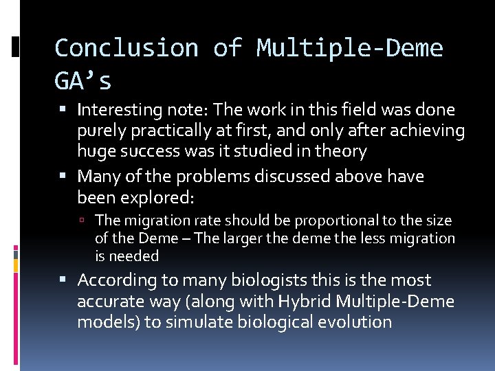 Conclusion of Multiple-Deme GA’s Interesting note: The work in this field was done purely