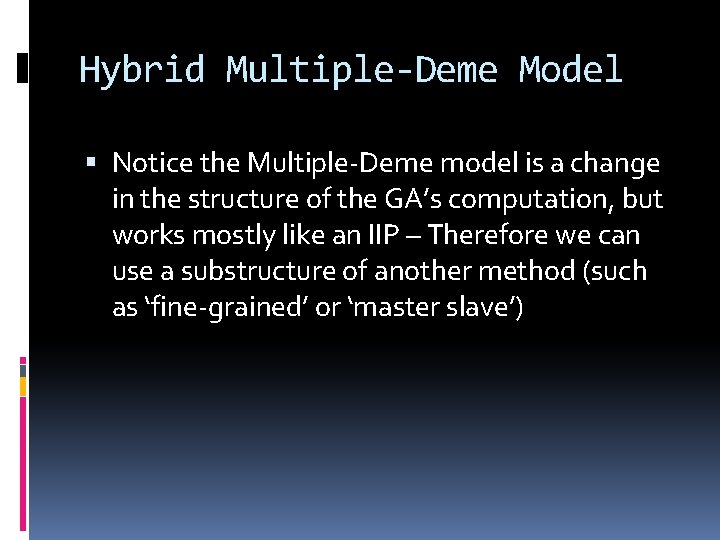 Hybrid Multiple-Deme Model Notice the Multiple-Deme model is a change in the structure of