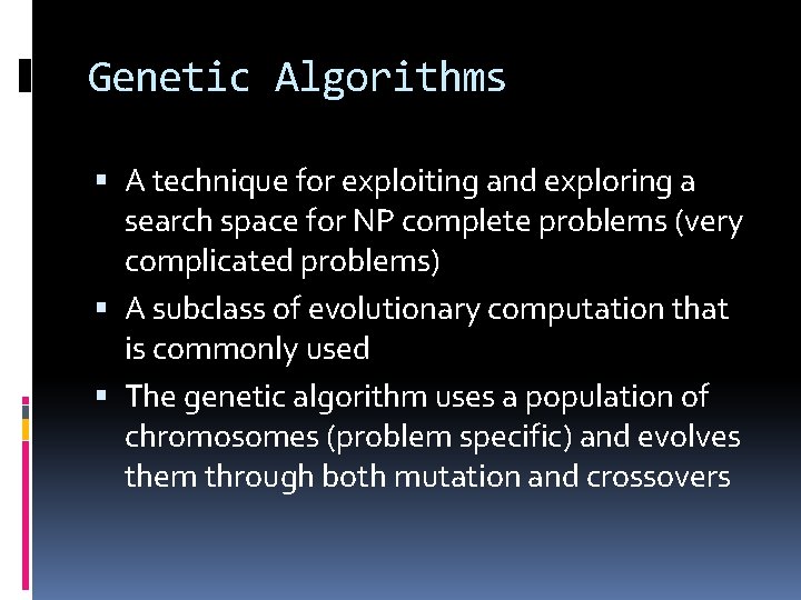 Genetic Algorithms A technique for exploiting and exploring a search space for NP complete