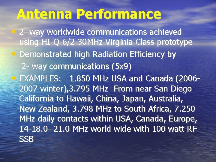 Antenna Performance • 2 - way worldwide communications achieved using HI-Q-6/2 -30 MHz Virginia