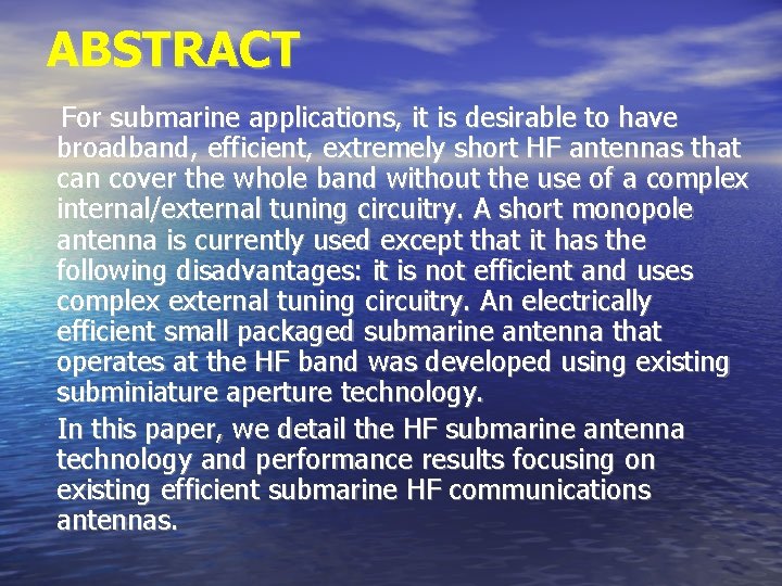 ABSTRACT For submarine applications, it is desirable to have broadband, efficient, extremely short HF