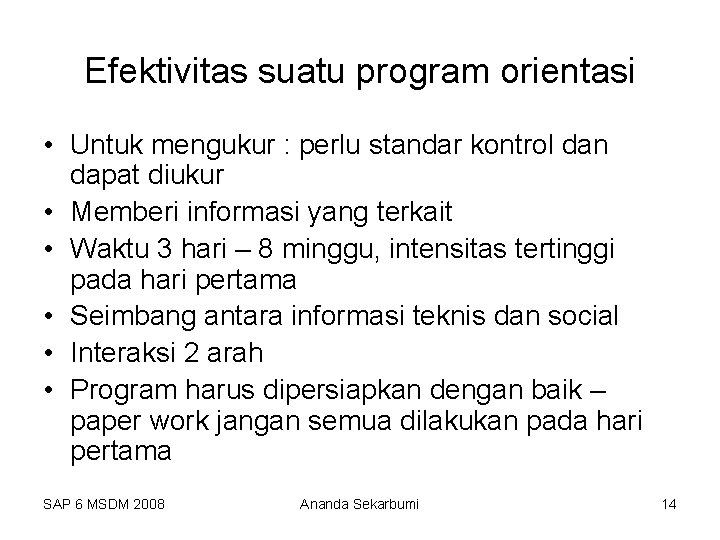 Efektivitas suatu program orientasi • Untuk mengukur : perlu standar kontrol dan dapat diukur