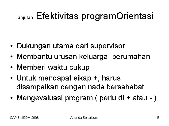 Lanjutan Efektivitas program. Orientasi • • Dukungan utama dari supervisor Membantu urusan keluarga, perumahan