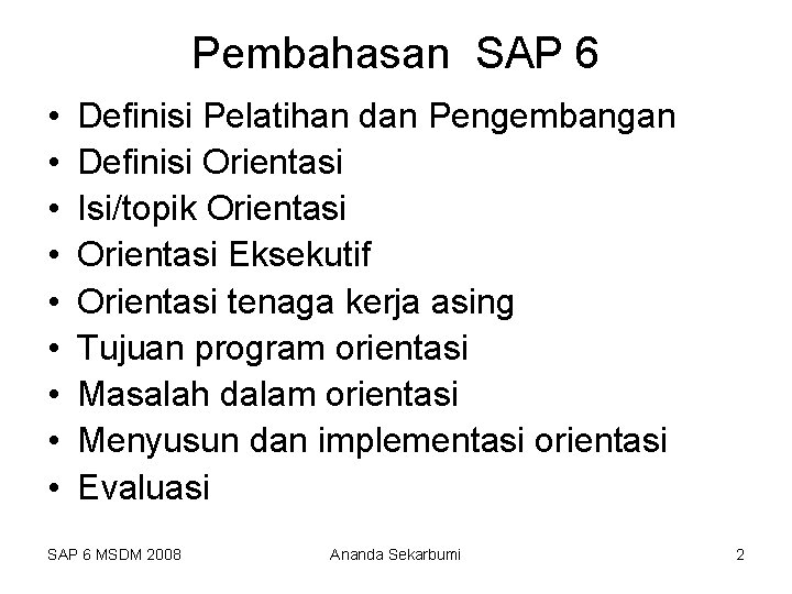 Pembahasan SAP 6 • • • Definisi Pelatihan dan Pengembangan Definisi Orientasi Isi/topik Orientasi