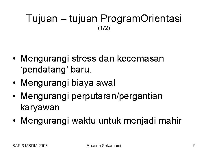 Tujuan – tujuan Program. Orientasi (1/2) • Mengurangi stress dan kecemasan ‘pendatang’ baru. •