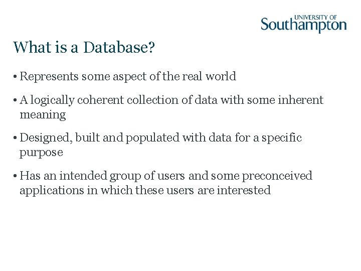 What is a Database? • Represents some aspect of the real world • A