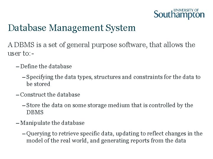 Database Management System A DBMS is a set of general purpose software, that allows