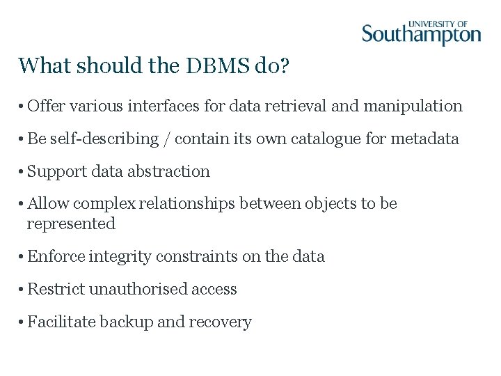 What should the DBMS do? • Offer various interfaces for data retrieval and manipulation