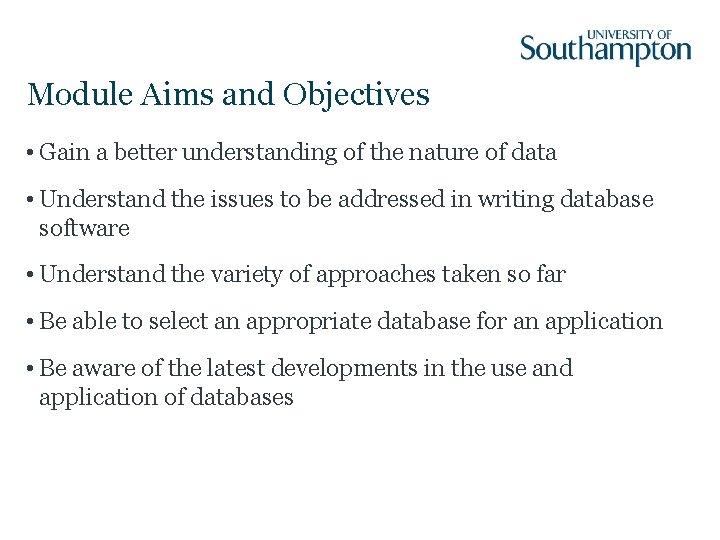 Module Aims and Objectives • Gain a better understanding of the nature of data