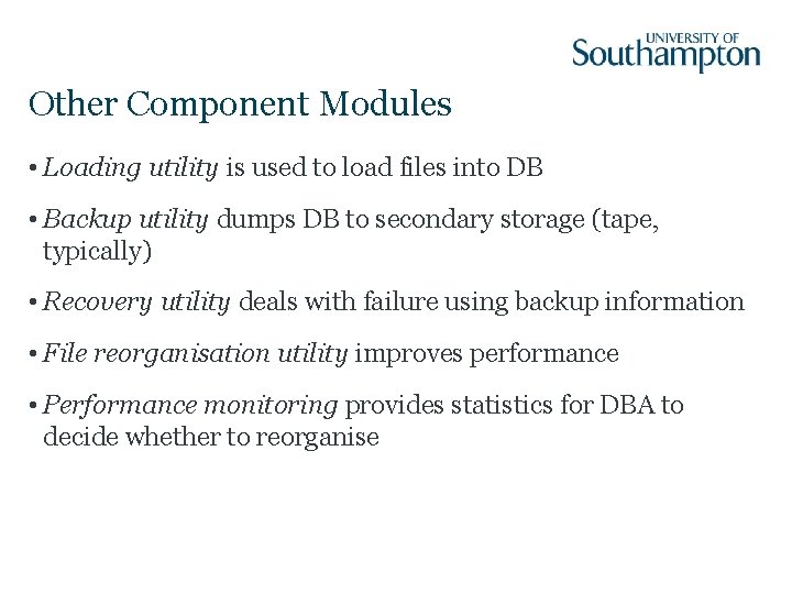 Other Component Modules • Loading utility is used to load files into DB •