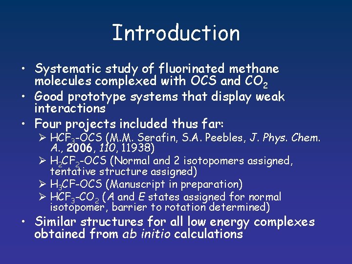 Introduction • Systematic study of fluorinated methane molecules complexed with OCS and CO 2