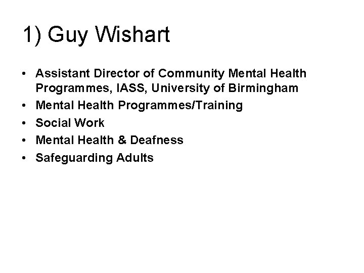 1) Guy Wishart • Assistant Director of Community Mental Health Programmes, IASS, University of