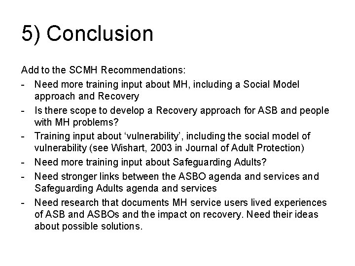 5) Conclusion Add to the SCMH Recommendations: - Need more training input about MH,