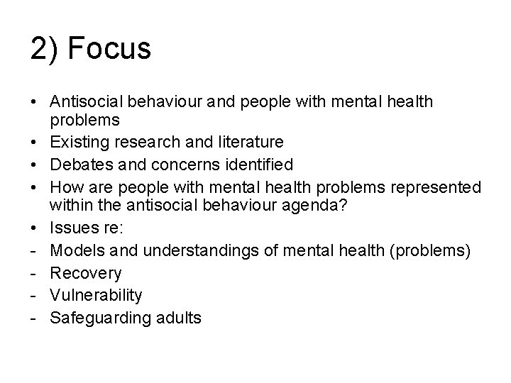 2) Focus • Antisocial behaviour and people with mental health problems • Existing research