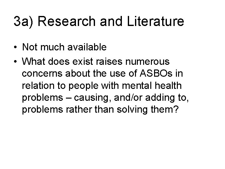 3 a) Research and Literature • Not much available • What does exist raises