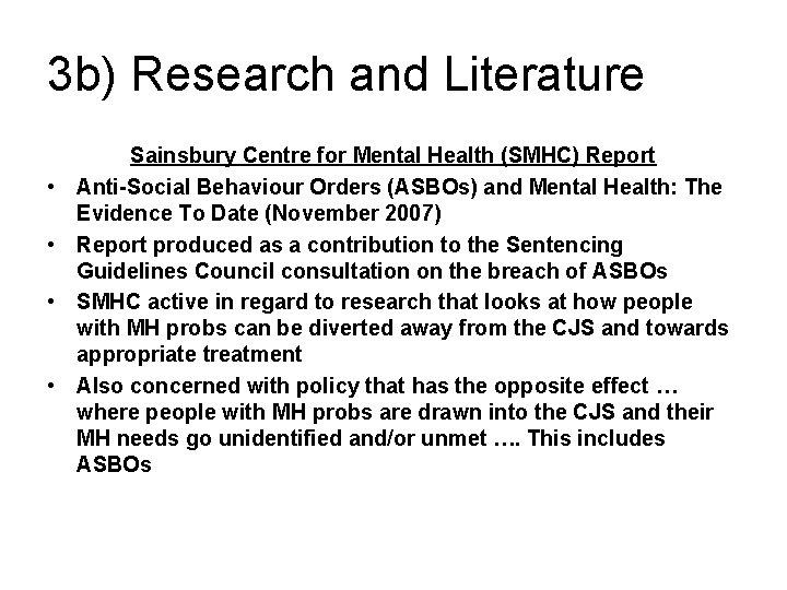 3 b) Research and Literature • • Sainsbury Centre for Mental Health (SMHC) Report