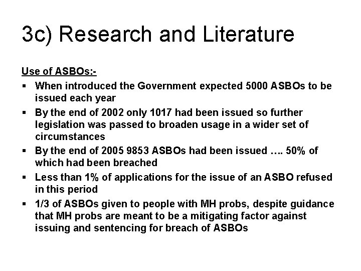 3 c) Research and Literature Use of ASBOs: § When introduced the Government expected