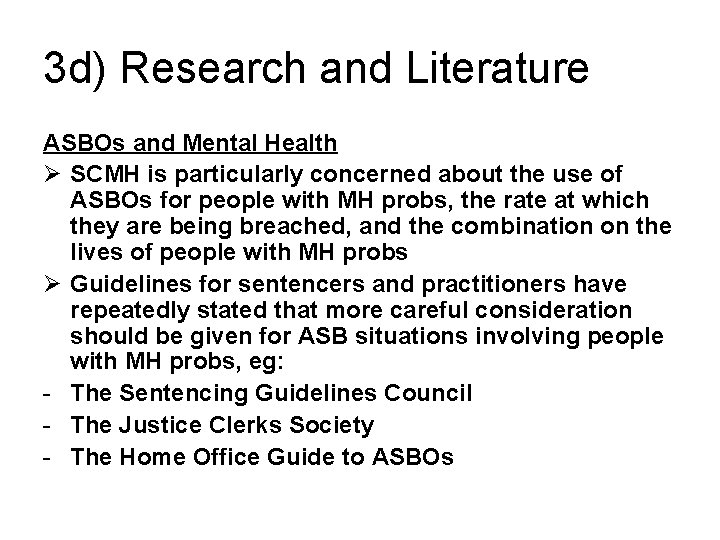 3 d) Research and Literature ASBOs and Mental Health Ø SCMH is particularly concerned
