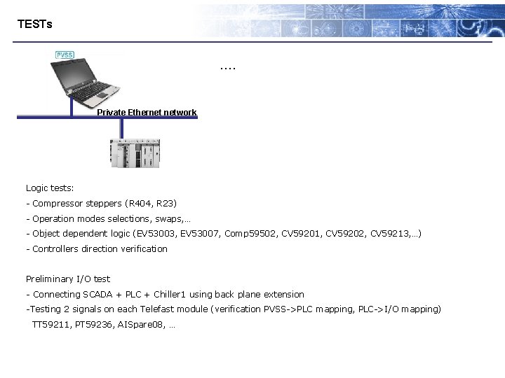 TESTs …. Private Ethernet network Logic tests: - Compressor steppers (R 404, R 23)