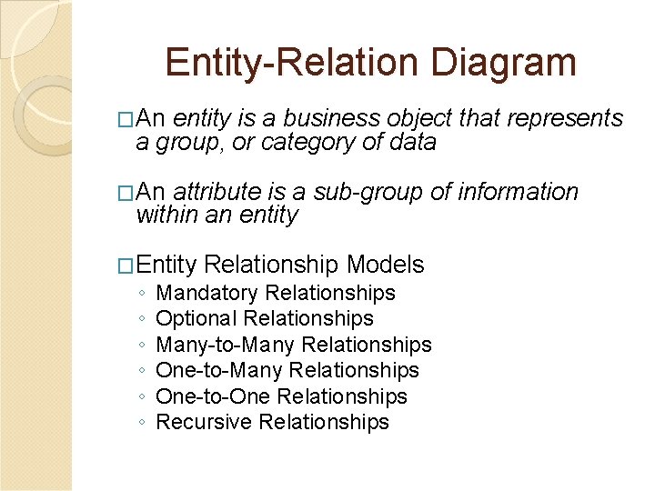 Entity-Relation Diagram �An entity is a business object that represents a group, or category