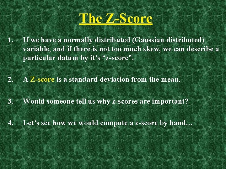 The Z-Score 1. If we have a normally distributed (Gaussian distributed) variable, and if