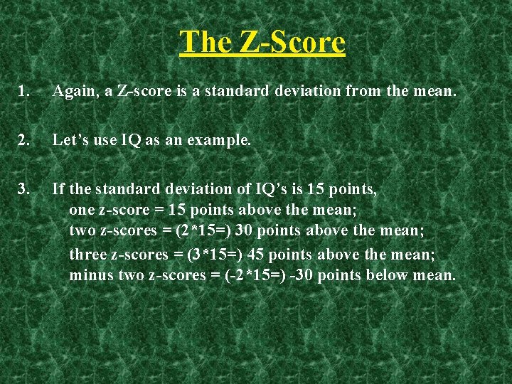 The Z-Score 1. Again, a Z-score is a standard deviation from the mean. 2.