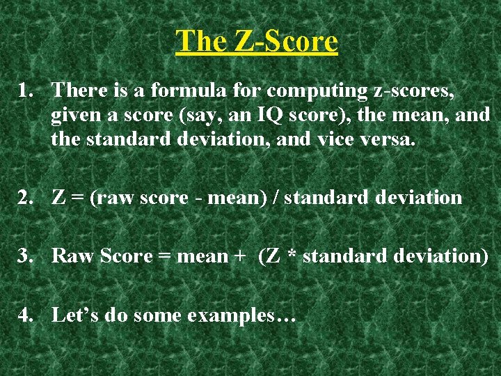 The Z-Score 1. There is a formula for computing z-scores, given a score (say,
