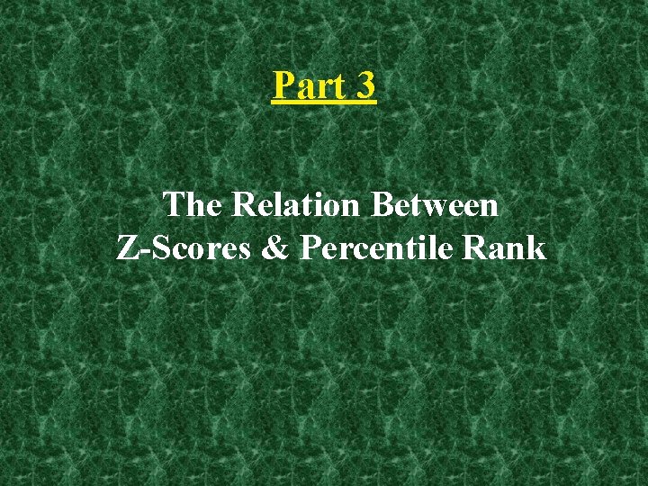 Part 3 The Relation Between Z-Scores & Percentile Rank 