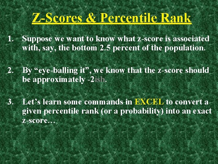 Z-Scores & Percentile Rank 1. Suppose we want to know what z-score is associated