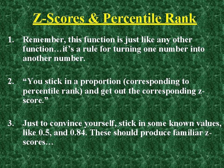 Z-Scores & Percentile Rank 1. Remember, this function is just like any other function…it’s