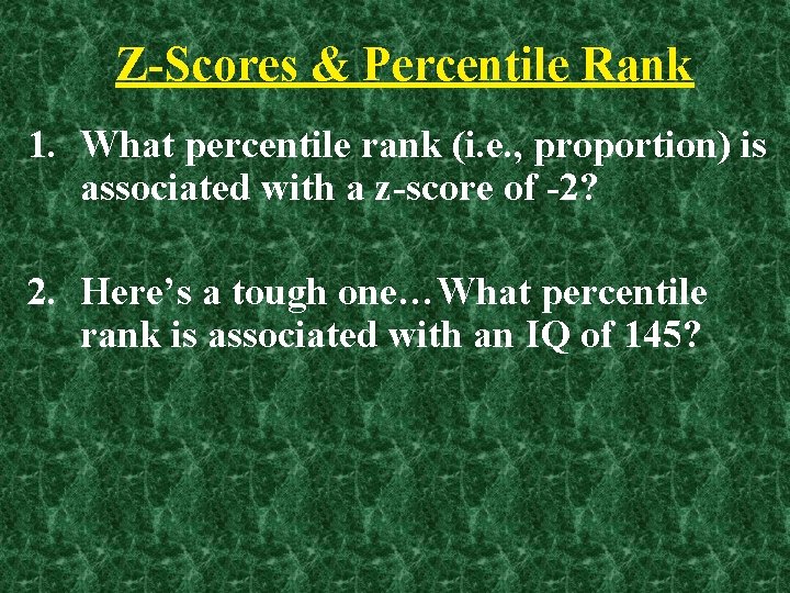 Z-Scores & Percentile Rank 1. What percentile rank (i. e. , proportion) is associated