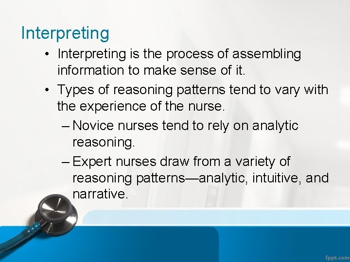 Interpreting • Interpreting is the process of assembling information to make sense of it.