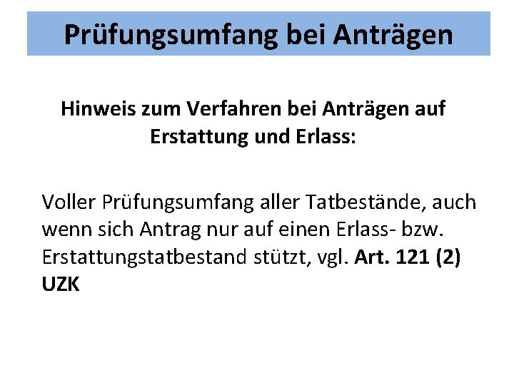 Prüfungsumfang bei Anträgen Hinweis zum Verfahren bei Anträgen auf Erstattung und Erlass: Voller Prüfungsumfang