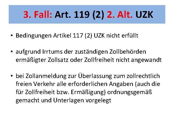 3. Fall: Art. 119 (2) 2. Alt. UZK • Bedingungen Artikel 117 (2) UZK